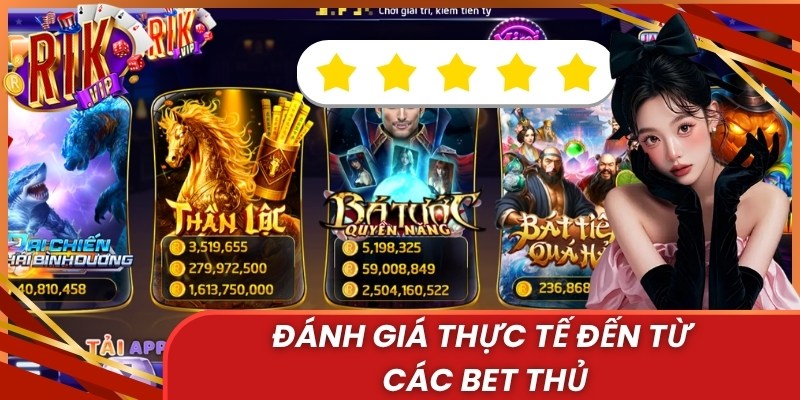 Đánh giá thực tế đến từ các bet thủ