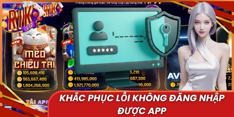 Cách khắc phục lỗi khi không đăng nhập được vào app